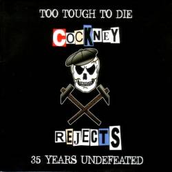 Cockney Rejects : Too Tough to Die: 35 Years Undefeated